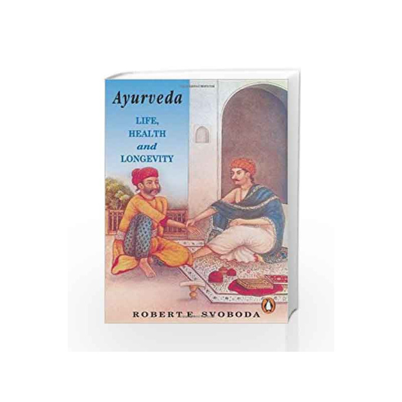 Ayurveda: Life, Health and Longevity (Arkana) by Svoboda, R. E. Book-9780140193220