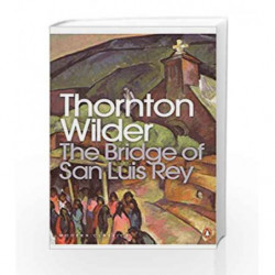The Bridge of San Luis Rey (Penguin Modern Classics) by Thornton Wilder Book-9780141184258