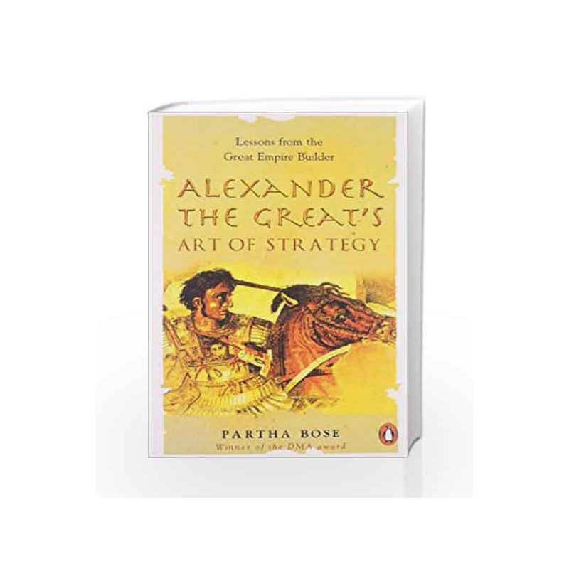 Alexander the Great's Art of Strategy by Bose, Partha Book-9780143031970