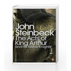 The Acts of King Arthur and his Noble Knights (Penguin Modern Classics) by John Steinbeck Book-9780141186306
