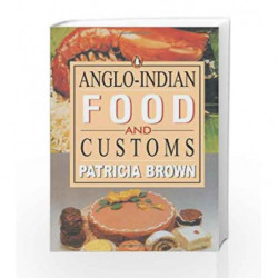 Anglo Indian Food and Customs by Brown, Patricia Book-9780140271379