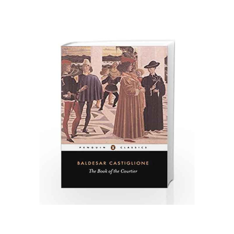 The Book of the Courtier (Penguin Classics) by Castiglione, B Book-9780140441925