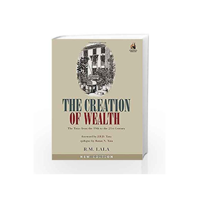 The Creation of Wealth: The Tatas from the 19th to the 21st Century by Lala, R. M. Book-9780143062240