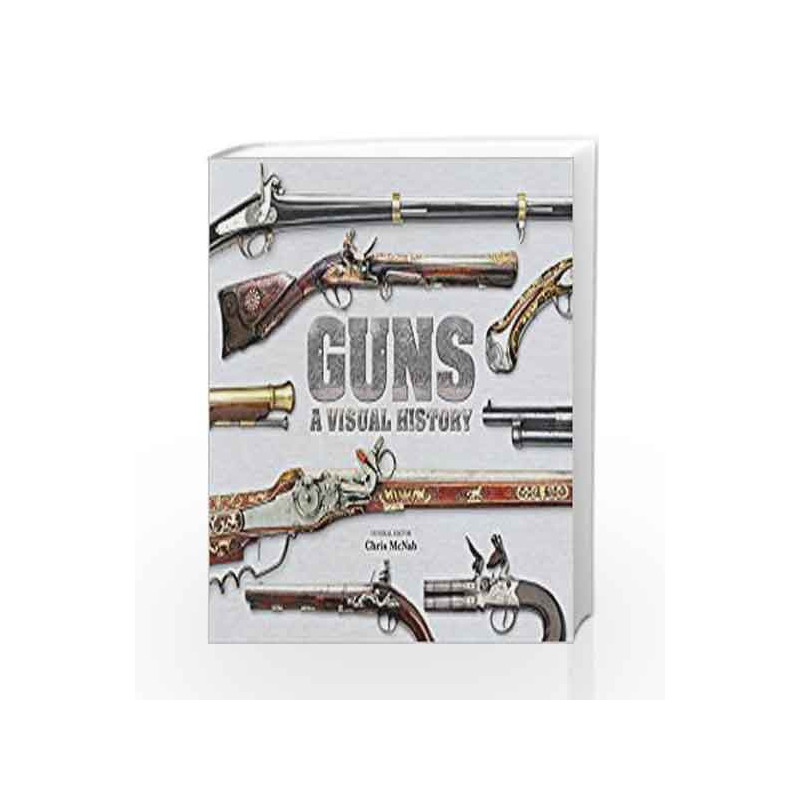 Guns A Visual History (Dk) by McNabb, Chris (Editor) Book-9781405341806