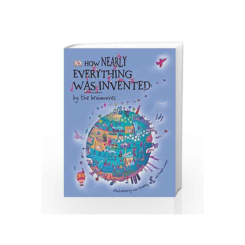 How Nearly Everything Was Invented by the Brainwaves by Lisa Swerling Book-9781405329781