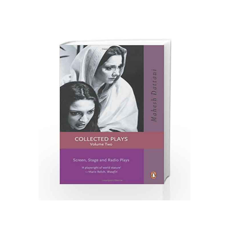 Collected Plays: v. 2: Screen, Stage and Radio Plays by Dattani Mahesh Book-9780143032762