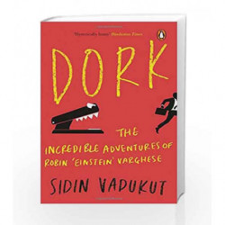 Dork: The Incredible Adventures of Robin 'Einstein' Varghese by Sidin Vadukut Book-9780143067115