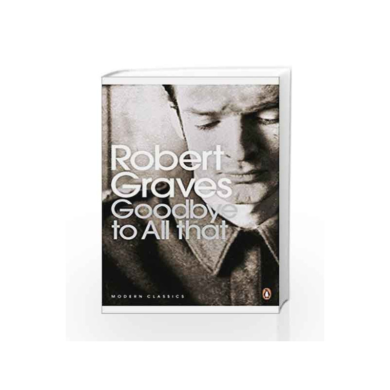 Modern Classics Goodbye To All That (Penguin Modern Classics) by Robert Graves Book-9780141184593