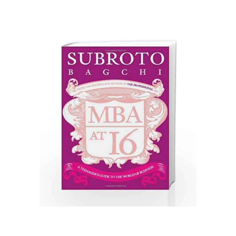 MBA at 16: A Teenager's Guide to the World of Business by Subroto Bagchi Book-9780143330974