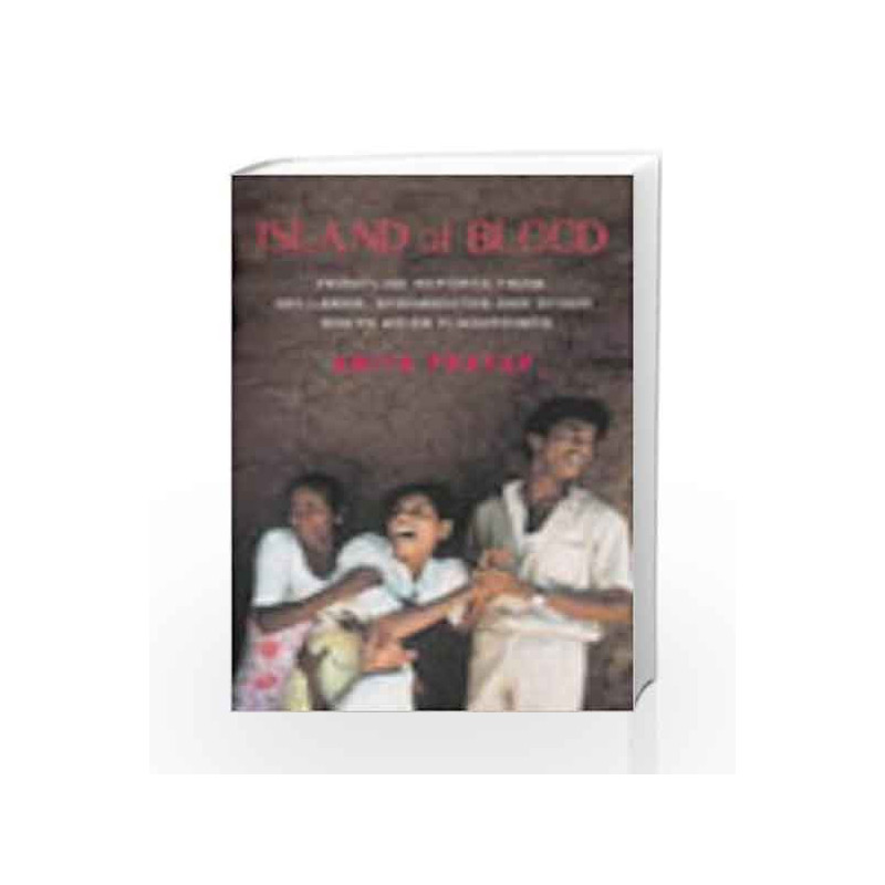 Island of Blood: Frontline Reports from Sri Lanka and Other South Asian Flashpoints by Anita Pratap Book-9780143029069