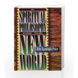 Spiritual Philosophy for the New World by John Randolph Price Book-9781561703609