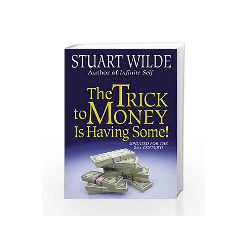 The Trick To Money Is Having Some by Stuart Wilde Book-9781561701681
