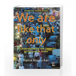 We are like that only: Understanding the Logic of Consumer India by Rama Bijapurkar Book-