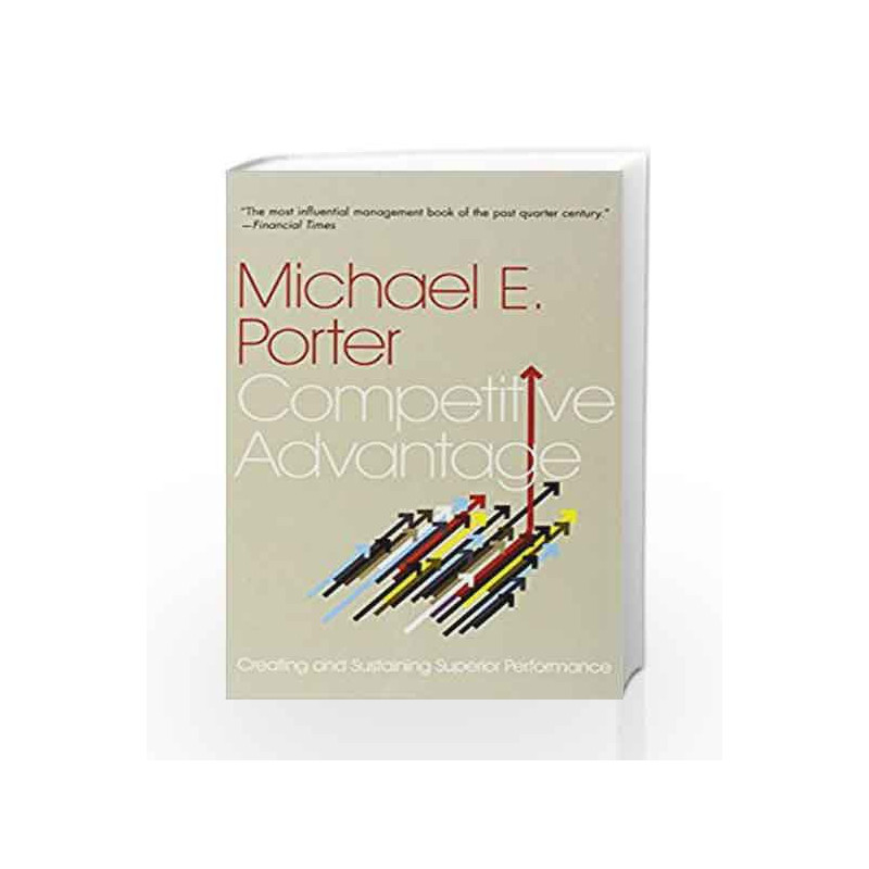 Competitive Advantage: Creating and Sustaining Superior Performance by PORTER MICHAEL E. Book-9780743260879
