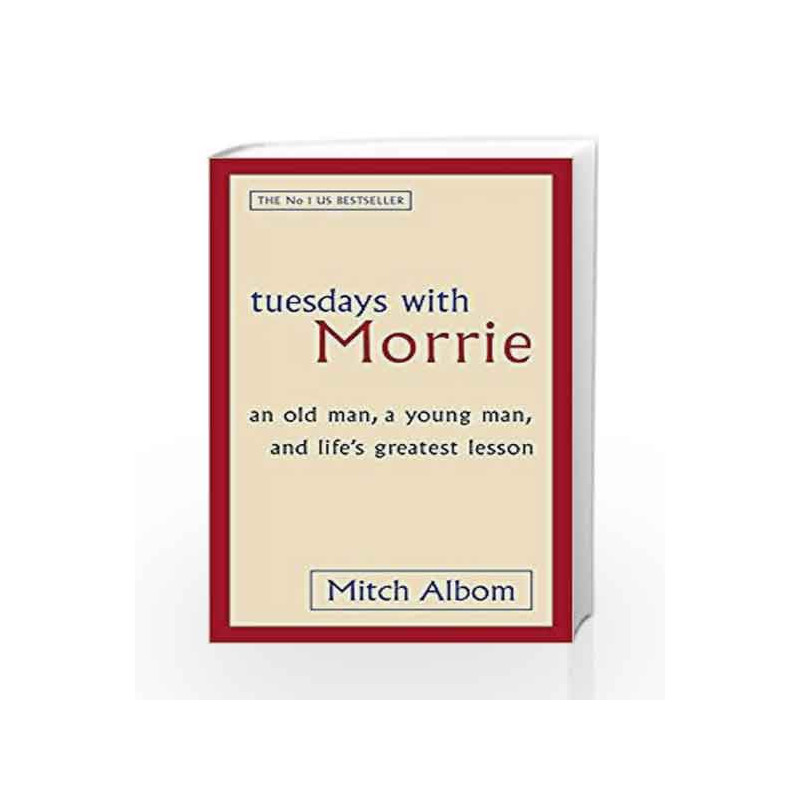 Tuesdays With Morrie: An old man, a young man, and life's greatest lesson by Mitch Albom Book-9780751527377