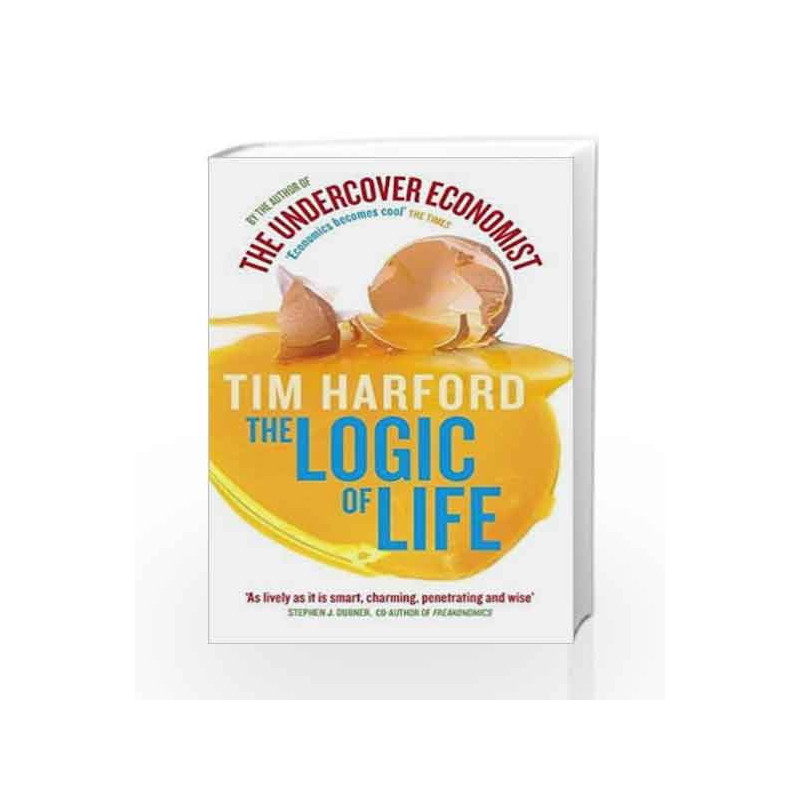 The Logic Of Life: The Undercover Economist Tim Harford by Tim Harford Book-9780349120416