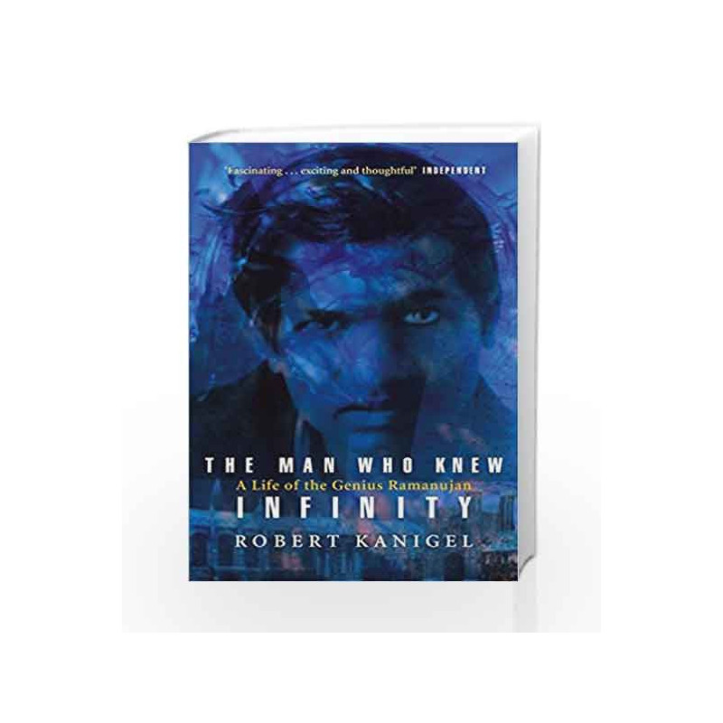 The Man Who Knew Infinity: A Life of the Genius Ramanujan by Robert Kanigel Book-9780349104522