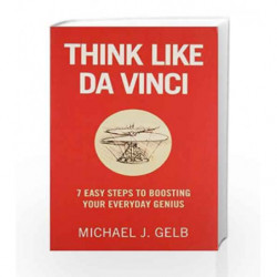 Think Like Da Vinc: 7 Easy Steps to Boosting your Everyday Genius by Michael Gelb Book-9780007341696