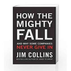 How the Mighty Fall: And Why Some Companies Never Give In by Jim Collins Book-9781847940421