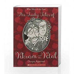 The Tricky Tales of Vikram and the Vetal (Wise Men of The East Series) by Agarwal, Deepa Book-9788184771343