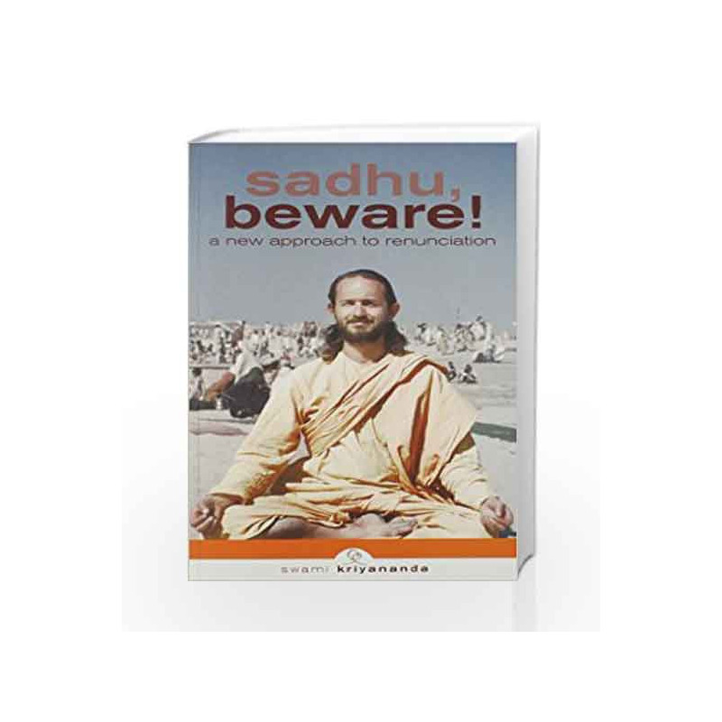 Sadhu Beware A New Approach To Renunciat by KRIYANANDA SWAMI Book-9788189430030