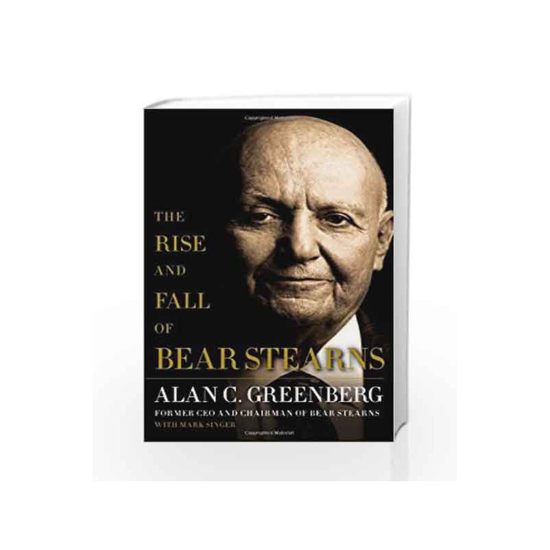 The Rise and Fall of Bear Stearns by Alan C. Greenberg Book-9781416562887