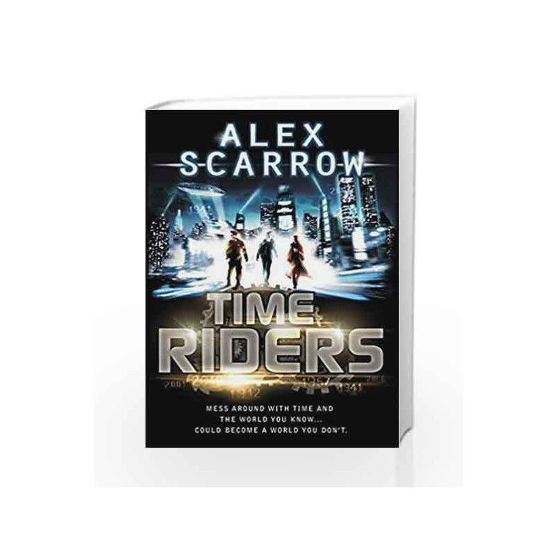 TimeRiders - Book 1 by Alex Scarrow Book-9780141326924