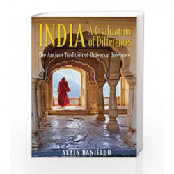 India: A Civilization of Differences: The Ancient Tradition of Universal Tolerance by DANIELOU ALAIN Book-9781594770487
