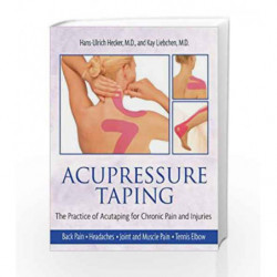 Acupressure Taping: The Practice of Acutaping for Chronic Pain and Injuries by Hecker, Hans-Ulrich Book-9781594771484