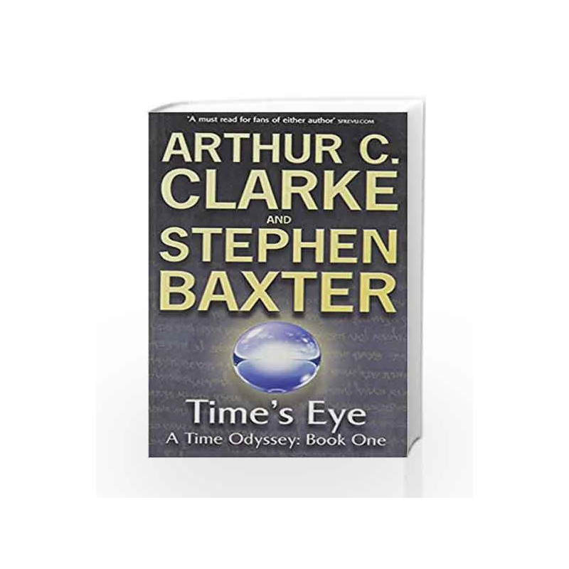 Time's Eye: Time Odyssey: Book 1 (GollanczF.) by Arthur C. Clarke Book-9780575076471