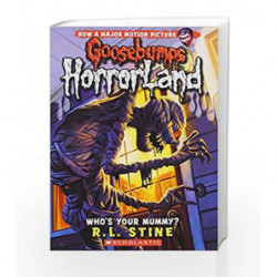 Whos Your Mummy? (Goosebumps Horrorland - 6) by R.L. Stine Book-9780439918749