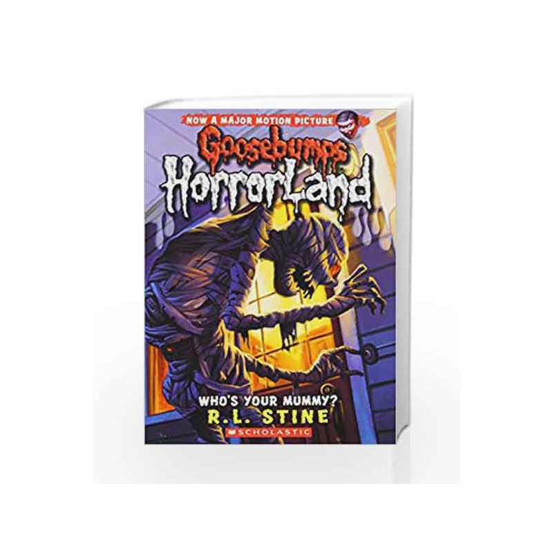 Whos Your Mummy? (Goosebumps Horrorland - 6) by R.L. Stine Book-9780439918749