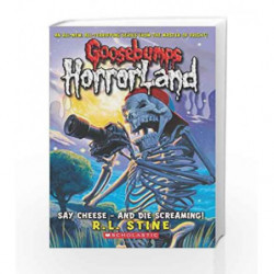 Say Cheese, and Die Screaming (Goosebumps Horrorland) by R.L. Stine Book-9780439918763