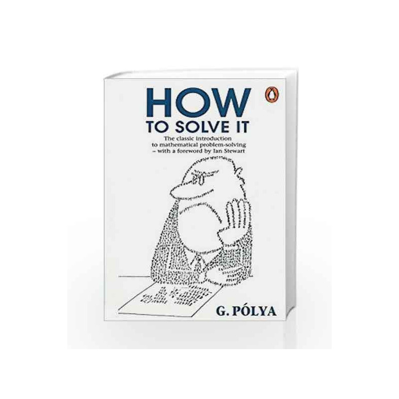 How to Solve it: A New Aspect of Mathematical Method by Polya, G Book-9780140124996