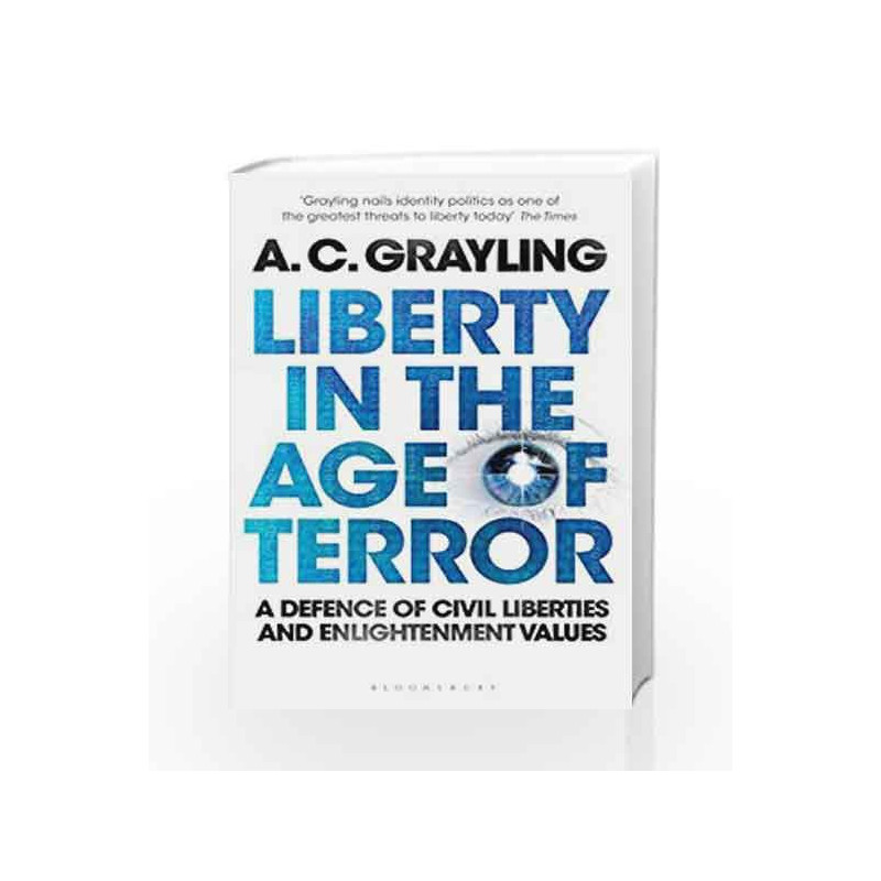 Liberty in the Age of Terror: A Defence of Civil Liberties and Enlightenment Values by A. C. Grayling Book-