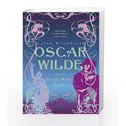 Oscar Wilde and the Dead Man's Smile: Oscar Wilde Mystery: 3 by Brandreth, Gyles Book-9780719569906