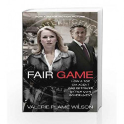 Fair Game: How a Top CIA Agent Was Betrayed by Her Own Government by Valerie Plame Wilson Book-9781451624045