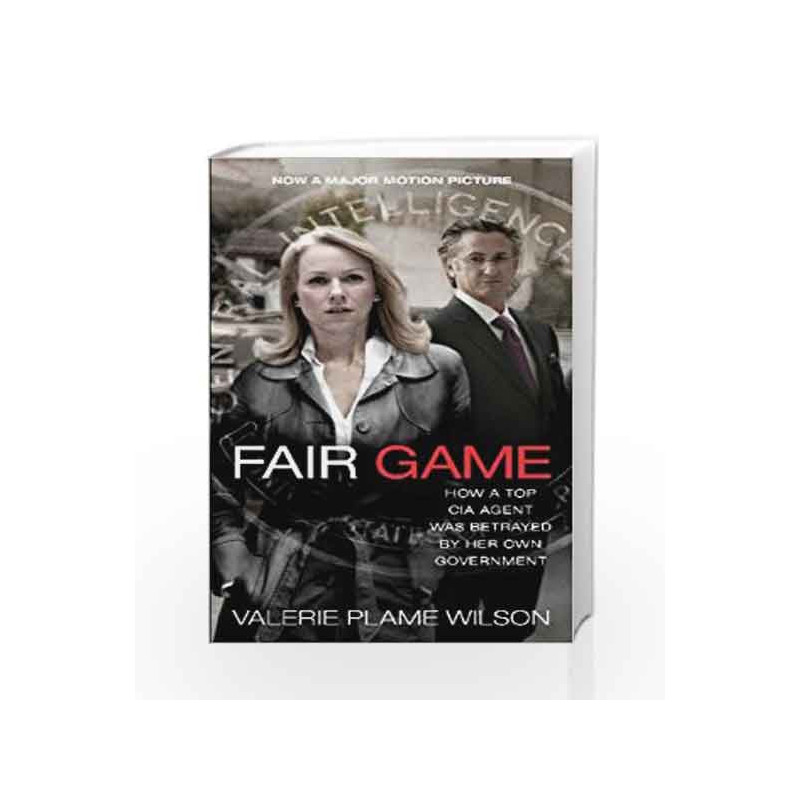 Fair Game: How a Top CIA Agent Was Betrayed by Her Own Government by Valerie Plame Wilson Book-9781451624045