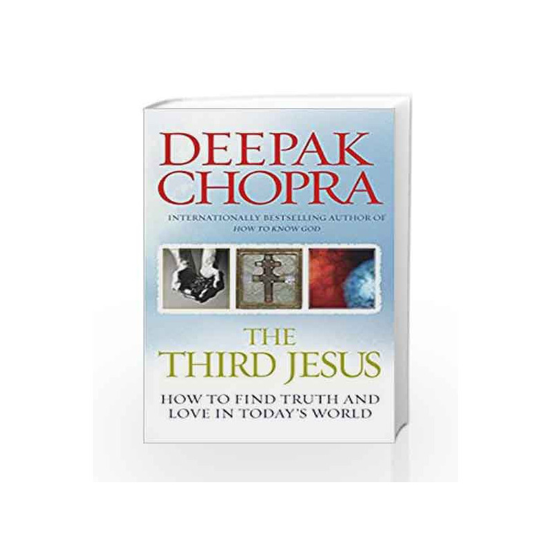 The Third Jesus: How to Find Truth and Love in Today's World by Chopra, Deepak Book-9781846041129