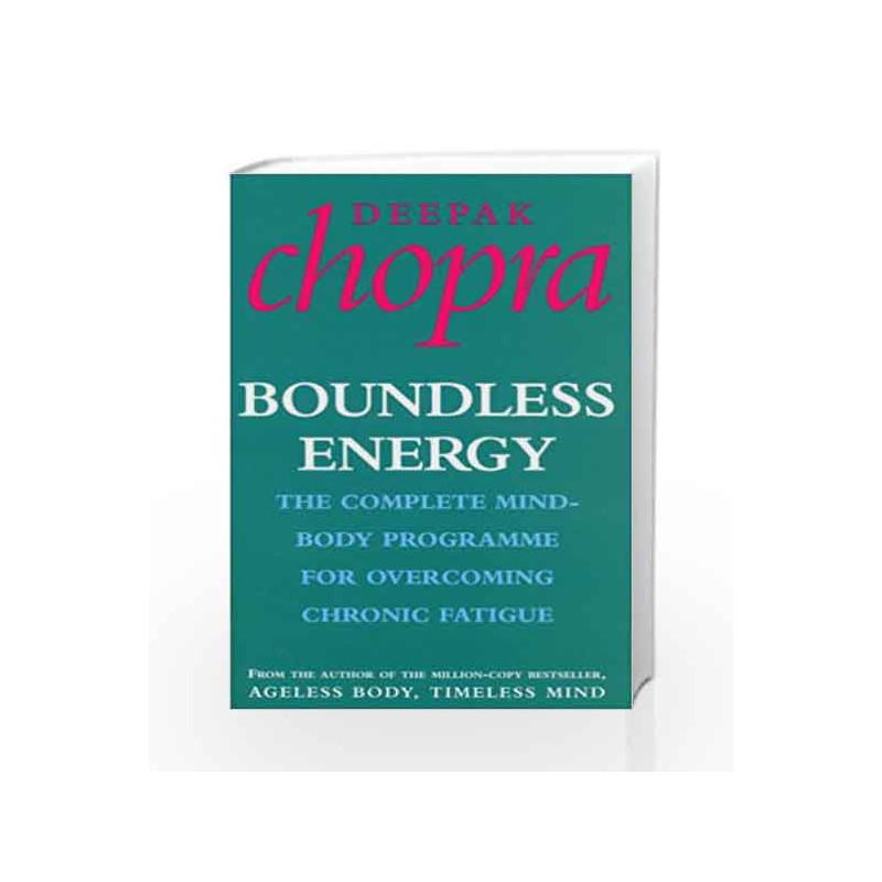 Boundless Energy: The Complete Mind-Body Programme for Beating Persistent Tiredness by Chopra, Deepak Book-9780712602945