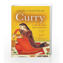 Curry: A Tale of Cooks and Conquerors by Collingham, Lizzie Book-9780099437864