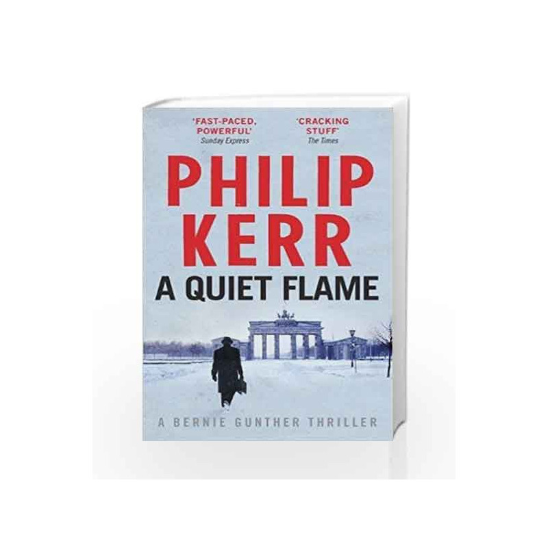 A Quiet Flame (Bernie Gunther Mystery 5) by Philip Kerr Book-9781847245588