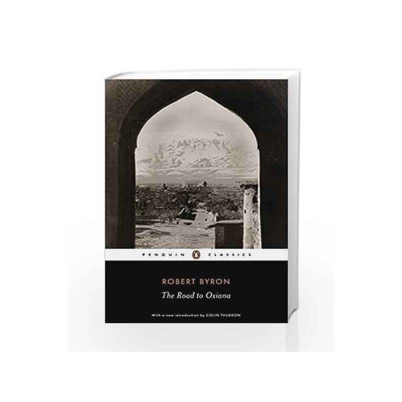 The Road to Oxiana (Penguin Classics) by Byron, Robert Book-9780141442099