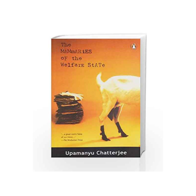 The Mammaries of the Welfare State by Upamanyu Chatterjee Book-9780140272451