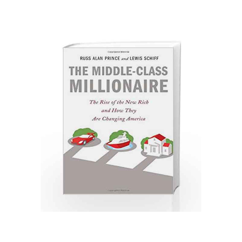 The Middle-Class Millionaire: The Rise of the New Rich and How They Are Changing America by Lewis Schiff Book-9780385519274