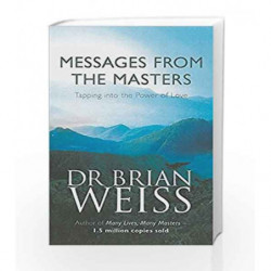 Messages From The Masters: Tapping into the power of love by Weiss, Brian Book-9780749921675