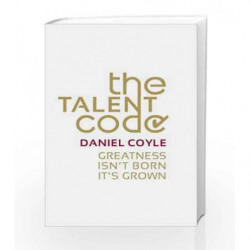 The Talent Code: Greatness isn't born. It's grown by Daniel Coyle Book-9780099519850