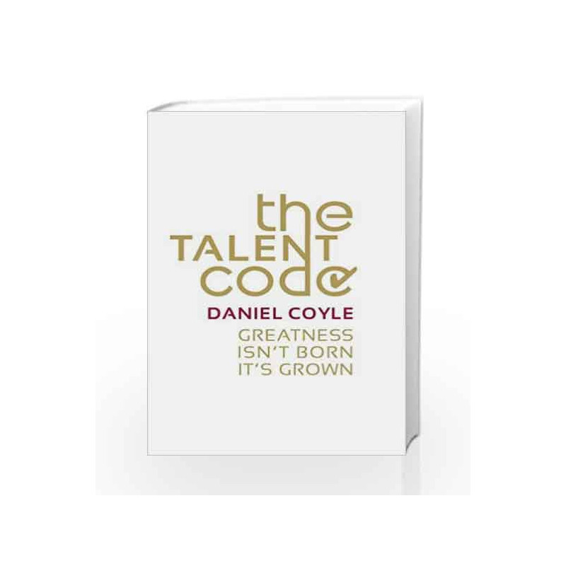 The Talent Code: Greatness isn't born. It's grown by Daniel Coyle Book-9780099519850