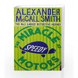The Miracle At Speedy Motors (No. 1 Ladies' Detective Agency) by Alexander McCall Smith Book-9780349119953