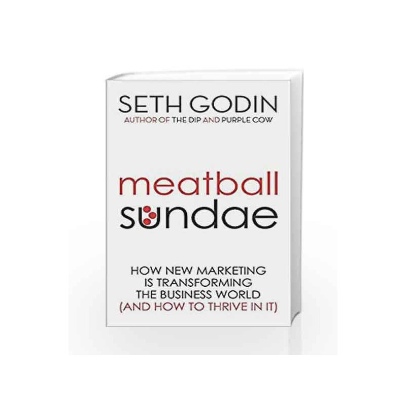 Meatball Sundae: How new marketing is transforming the business world (and how to thrive in it) by Seth Godin Book-9780749929480